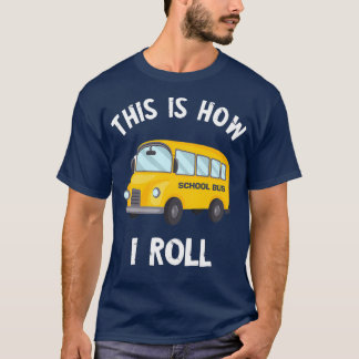 T-shirt Chauffeur Funny De Bus Scolaire C'Est Comme Ça Que