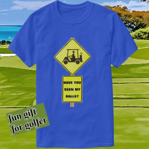 T-shirt Chauffeur Funny Golf Panier Avez-Vous Vu Mes Boule