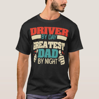T-shirt Chauffeur par jour plus grand père par nuit