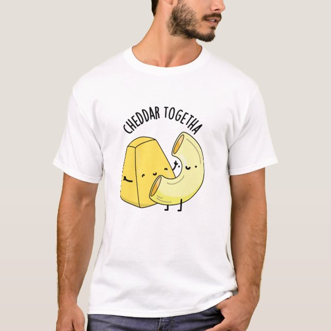 T-shirt Cheddar Ensemble Funny Food Pun (Devant)