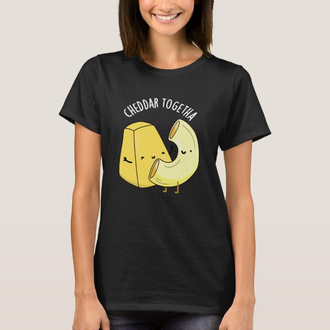 T-shirt Cheddar Ensemble Funny Food Pun Dark BG (Devant)
