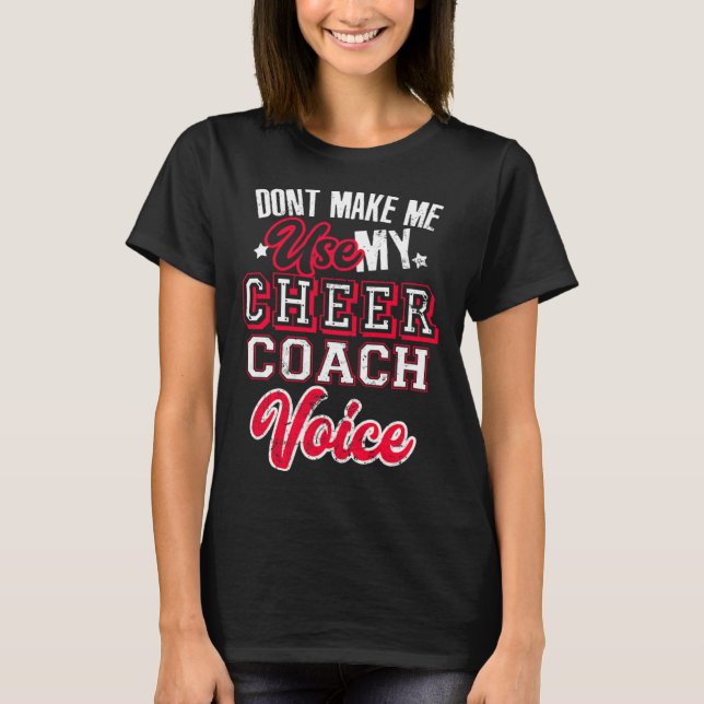 T-shirt Cheerleading Coach Don t Make Me Use My Cheer Coac (Devant)