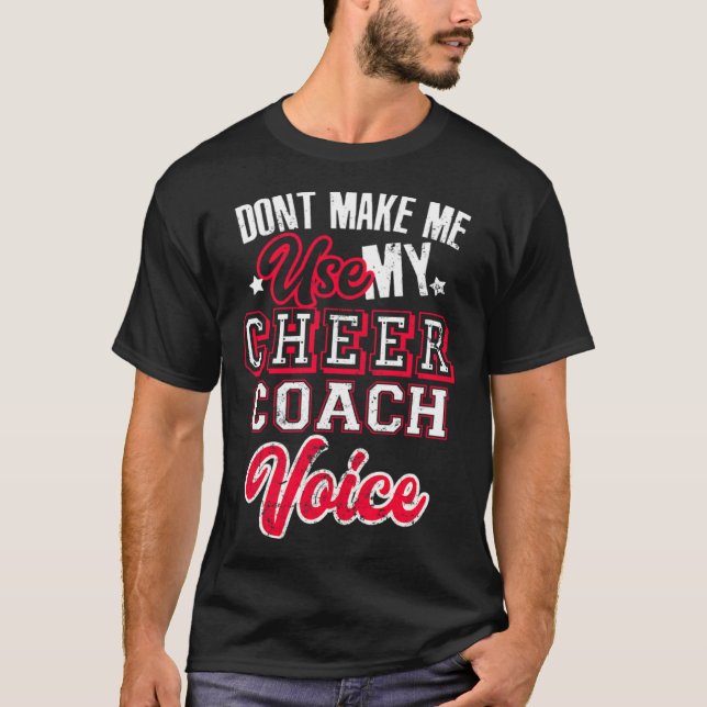 T-shirt Cheerleading Coach Don t Make Me Use My Cheer Coac (Devant)