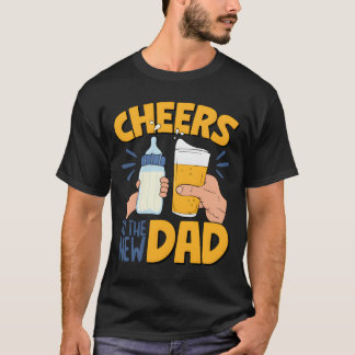 T-shirt Cheers New Dad Announcet First Time Dad Dad To Be