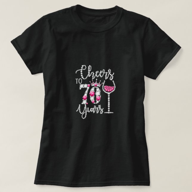 T-shirt Cheers To 70 Year Old Gift 70th Birthday Queen Dri (Design devant)