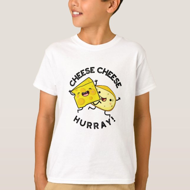 T-shirt Cheese Cheese Hurray Funky Cheese Pun (Devant)