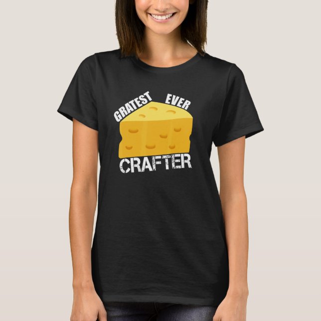 T-shirt Cheese Pun Gratest Ever Crafter  Saying Crafting H (Devant)