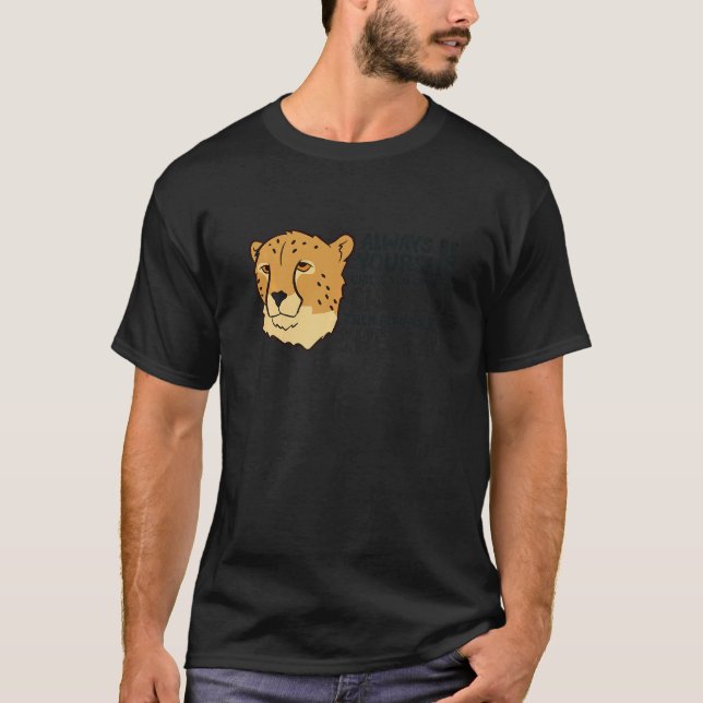 T-shirt Cheetah Always Be Yourself Unless You Can Be A Che (Devant)