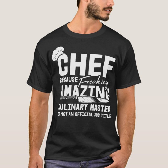 T-shirt Chef Because Culinary Master Is Not A Job bird bak (Devant)