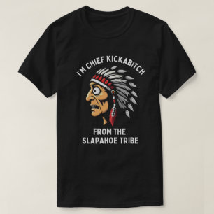 T-shirt Chef Kickabitch Slapahoe Tribe Amusante Autochtone