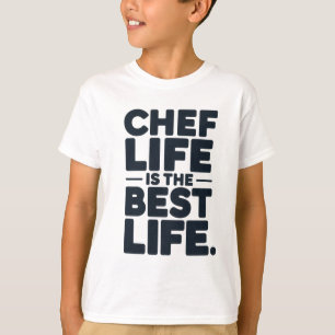 T-shirt Chef Life is the Best Life - Drôle de chef