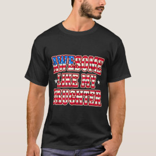 T-shirt Chemise Awesome Like Daughter drôle et décontracté