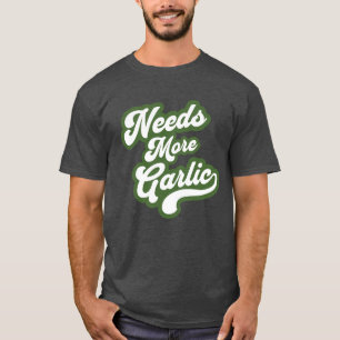 T-shirt Chemise Besoin de Plus d'Ail – Création drôle pour