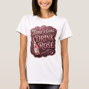 T-shirt Chemise citation ROSE À BOIRE OBJECTIF D'AUJOURD'H
