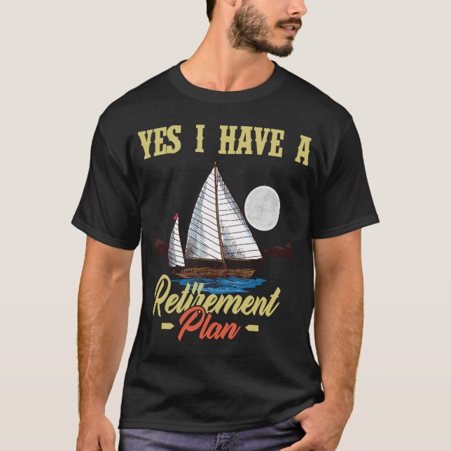 T-shirt Chemise de bateau à voile Oui J'ai un plan de retr (Devant)