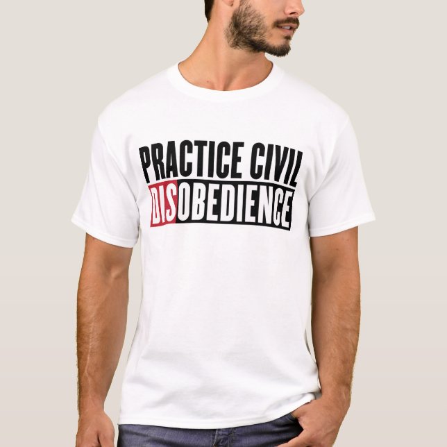 T-shirt Chemise de désobéissance civile de pratique (Devant)