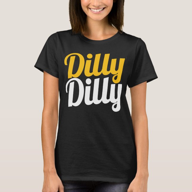 T-shirt Chemise de Dilly Dilly des femmes (Devant)