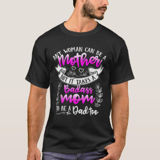 T-shirt Chemise de Fête des Mères Il faut une Mère Badass