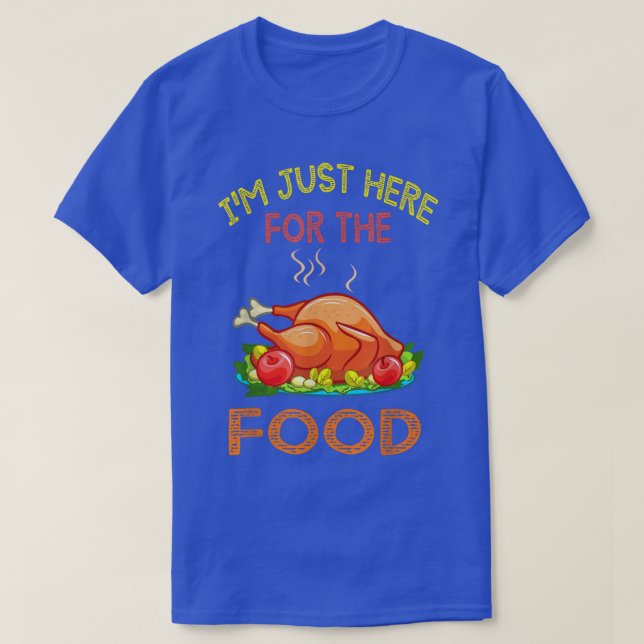 T-shirt Chemise de Jour Thanksgiving Je suis juste ici pou (Design devant)