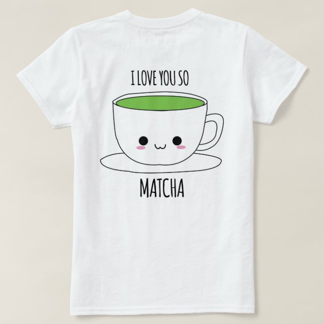 T-SHIRT CHEMISE DE MATCHA KONOMI JE T'AIME AINSI MATCHA (Design dos)