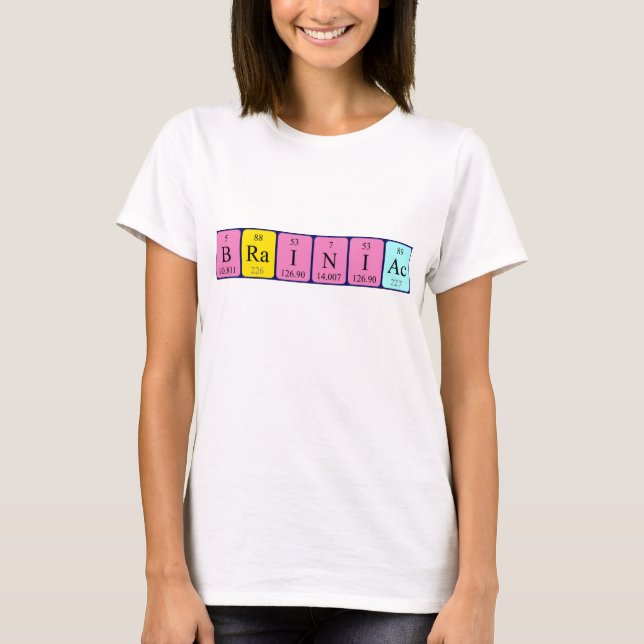 T-shirt Chemise de nom de table périodique Braniac (Devant)