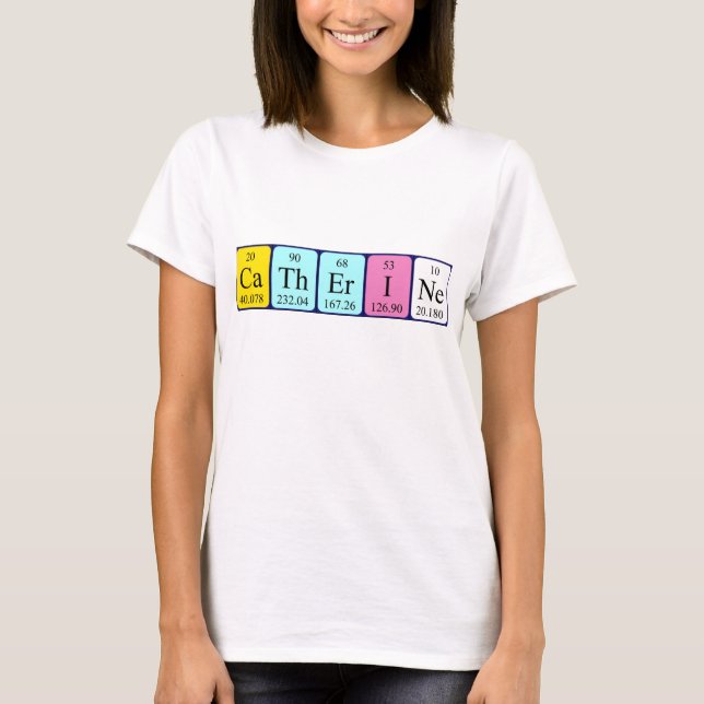 T-shirt Chemise de nom de table périodique de Catherine (Devant)