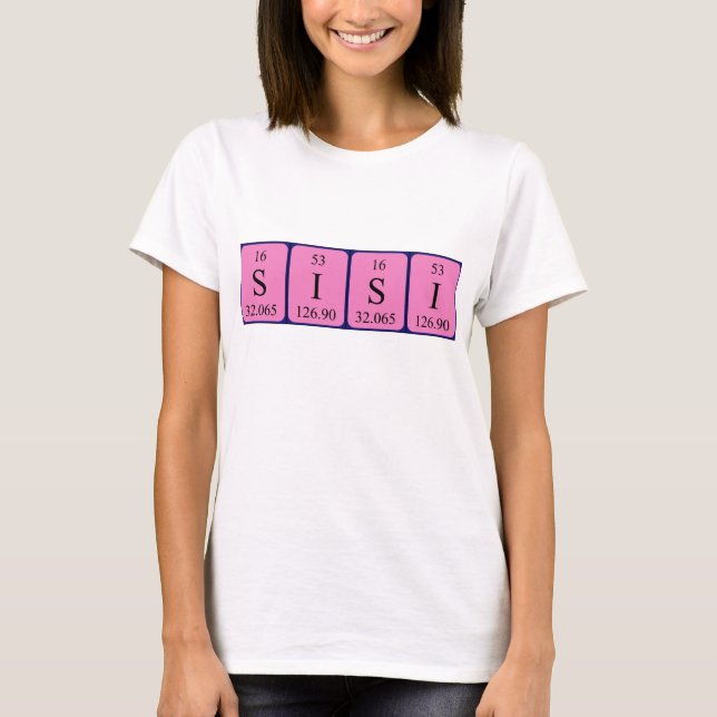 T-shirt Chemise de nom de table périodique de Sisi (Devant)