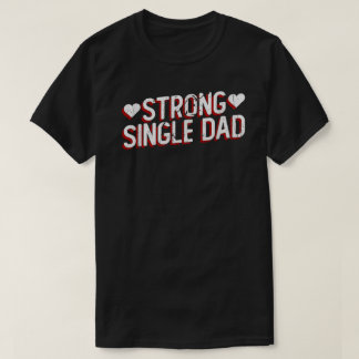 T-shirt Chemise de papa célibataire fort | Cadeau de père