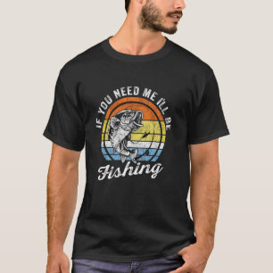 T-shirt Chemise de pêche à la basse Si vous avez besoin de
