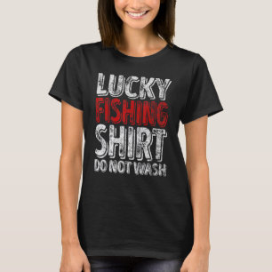 T-shirt Chemise de pêche chanceuse Ne pas laver la chemise