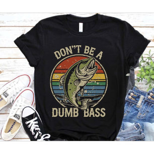 T-shirt Chemise de pêche Ne soyez pas une basse idiote Drô