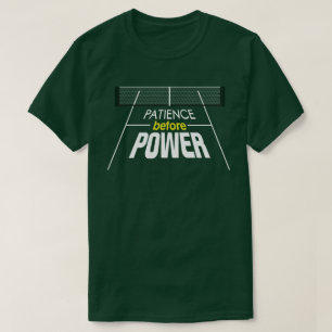 T-shirt Chemise de Pickleball "Patience avant le pouvoir"
