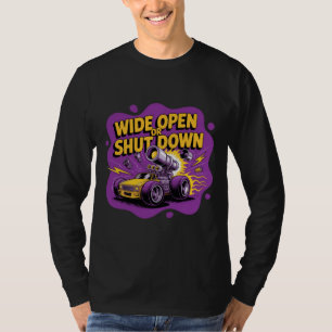 T-shirt Chemise de voiture de course drôle Wide Open Or Sh