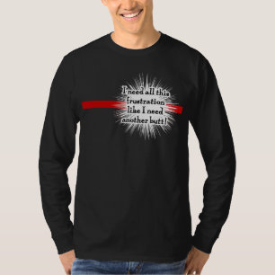 T-shirt Chemise d'obscurité de frustration