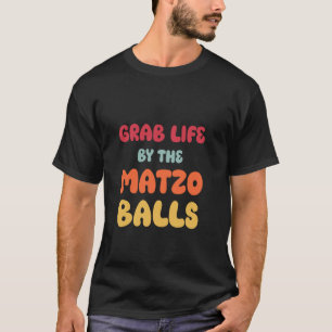 T-shirt Chemise drôle de Pâque juive Attrapez la vie par l