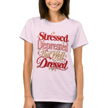 Chemise drôle Stressed Depressed But Well Dressed