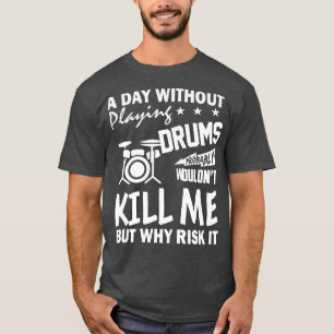 T-shirt Chemise Drummer Drôle Un Jour Sans Tambour Joueur 