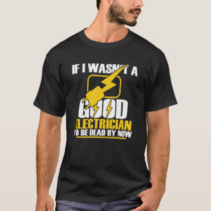 T-shirt Chemise Electricienne Si je n'étais pas un bon éle