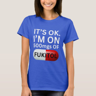T-shirt Chemise Fukitol Ça va, je suis à 500mg de fukito