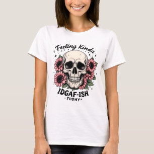 T-shirt Chemise IDGAF-ISH Drôle Skull Floral Mood Tee
