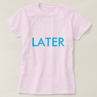 T-shirt Chemise "PLUS TARD"