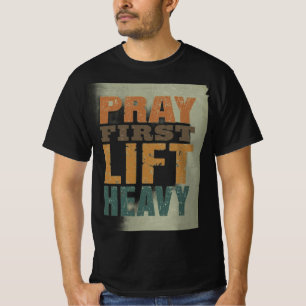 T-shirt Chemise Prière D'abord Soulever Lourde – Mo Fitnes