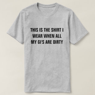 T-shirt Chemise quand mon Gi sont chemise sale