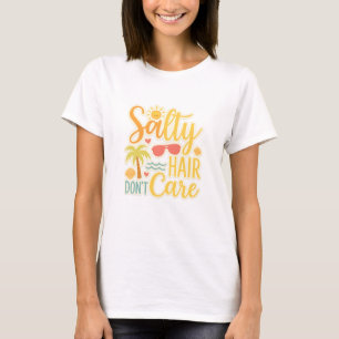 T-shirt Chemise Salty Hair Don’t Care - Funny Beach Vibes