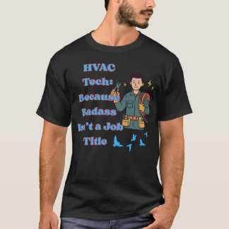 T-shirt Chemise Technicien CVC Drôle Parce que Badass N'es