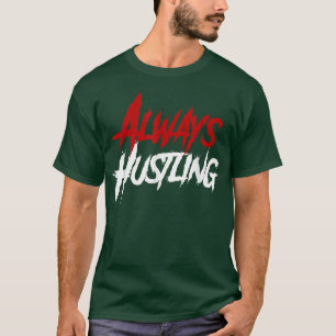 T-shirt Chemise toujours énorme, Motivation Hustle, Push H