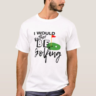 T-shirt Chemises de golf Mens Funny Plutôt être Golfing