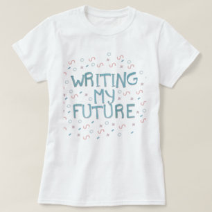 T-shirt Chemisette « writing my future "