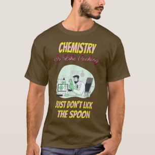 T-shirt Chemistry Is Like Cooking Funny Chemist Science Fu