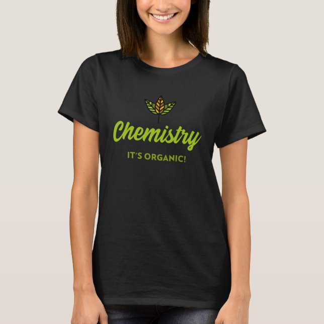T-shirt Chemistry  It s Organic (Devant)